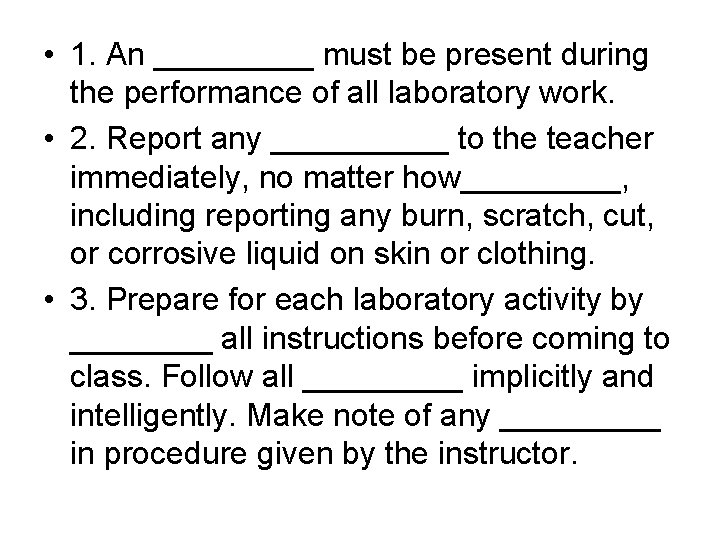 • 1. An _____ must be present during the performance of all laboratory
