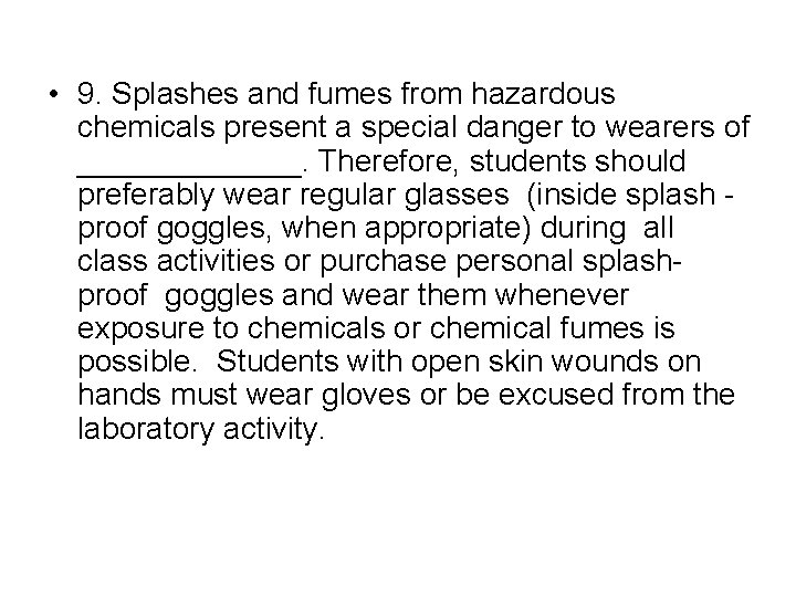  • 9. Splashes and fumes from hazardous chemicals present a special danger to