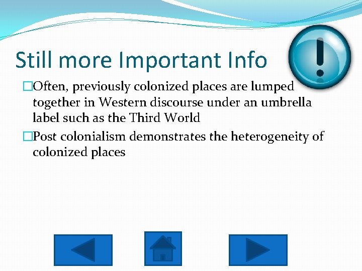 Still more Important Info �Often, previously colonized places are lumped together in Western discourse