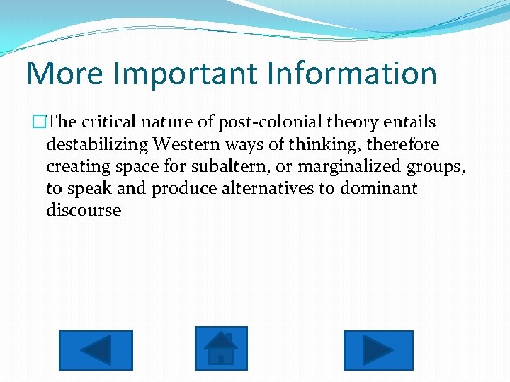 More Important Information �The critical nature of post-colonial theory entails destabilizing Western ways of