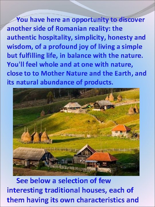 You have here an opportunity to discover another side of Romanian reality: the You have here an opportunity to discover another side of Romanian reality: the