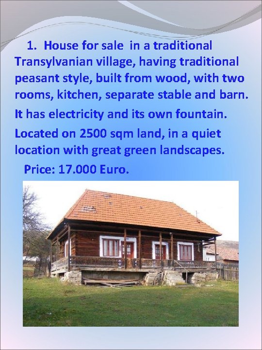 1. House for sale in a traditional Transylvanian village, having traditional peasant style, 1. House for sale in a traditional Transylvanian village, having traditional peasant style,