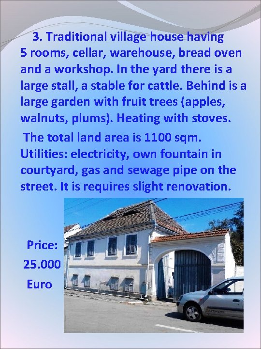 3. Traditional village house having 5 rooms, cellar, warehouse, bread oven and a 3. Traditional village house having 5 rooms, cellar, warehouse, bread oven and a