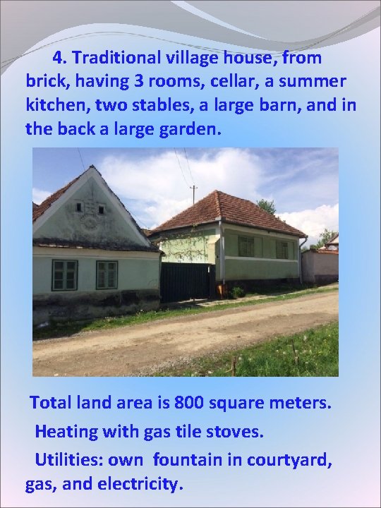4. Traditional village house, from brick, having 3 rooms, cellar, a summer kitchen, 4. Traditional village house, from brick, having 3 rooms, cellar, a summer kitchen,