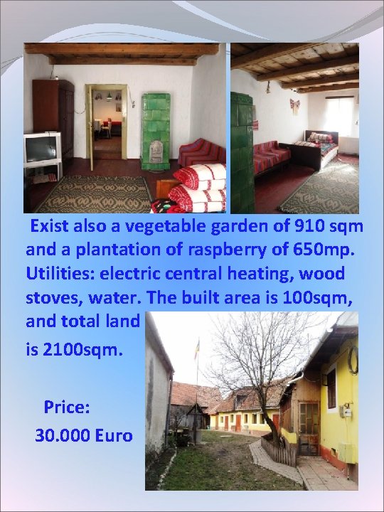 Exist also a vegetable garden of 910 sqm and a plantation of raspberry Exist also a vegetable garden of 910 sqm and a plantation of raspberry