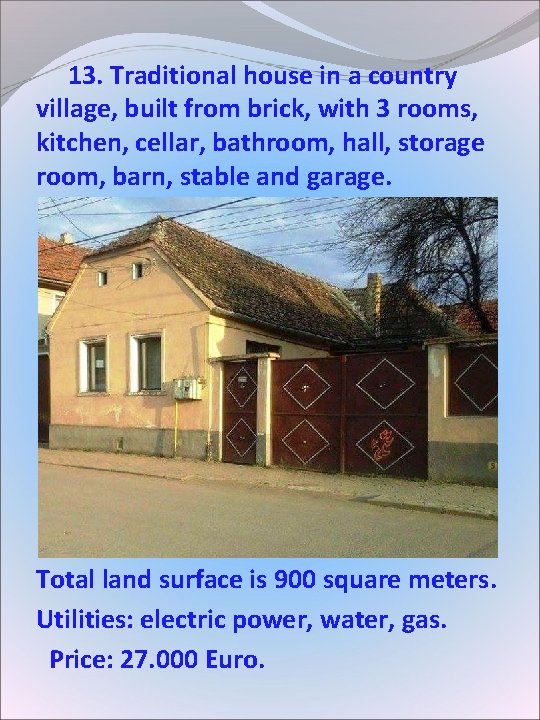 13. Traditional house in a country village, built from brick, with 3 rooms, 13. Traditional house in a country village, built from brick, with 3 rooms,