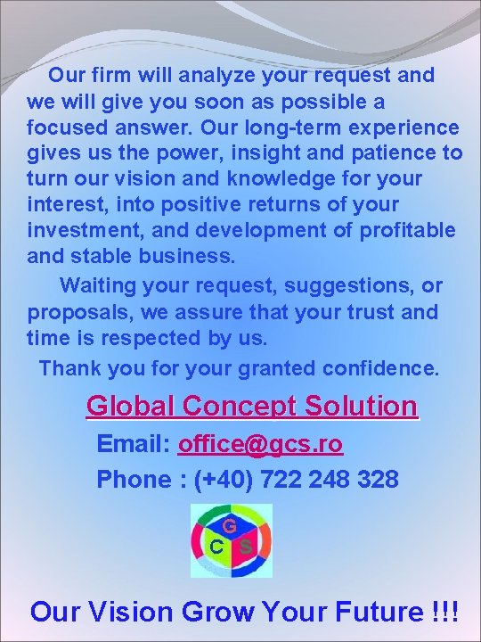 Our firm will analyze your request and we will give you soon as possible Our firm will analyze your request and we will give you soon as possible