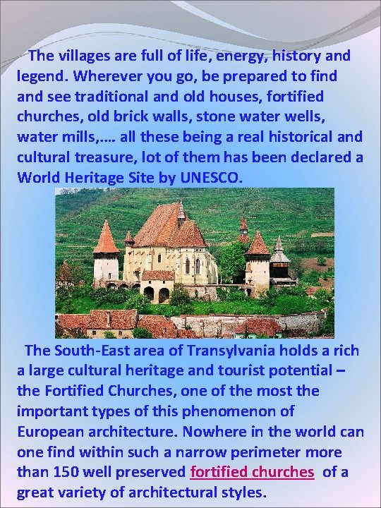 The villages are full of life, energy, history and legend. Wherever you go, The villages are full of life, energy, history and legend. Wherever you go,