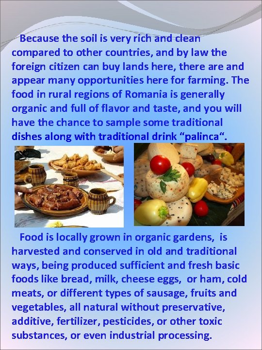 Because the soil is very rich and clean compared to other countries, and Because the soil is very rich and clean compared to other countries, and