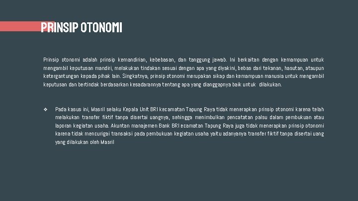 PRINSIP OTONOMI Prinsip otonomi adalah prinsip kemandirian, kebebasan, dan tanggung jawab. Ini berkaitan dengan