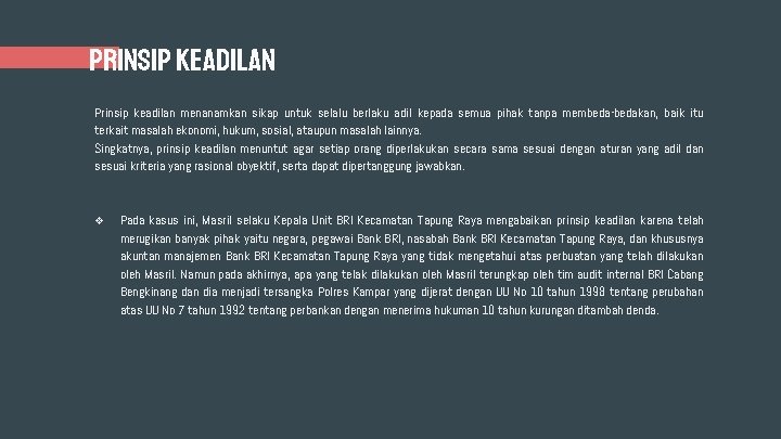 PRINSIP KEADILAN Prinsip keadilan menanamkan sikap untuk selalu berlaku adil kepada semua pihak tanpa