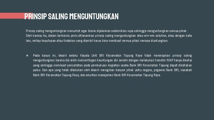 PRINSIP SALING MENGUNTUNGKAN Prinsip saling menguntungkan menuntut agar bisnis dijalankan sedemikian rupa sehingga menguntungkan