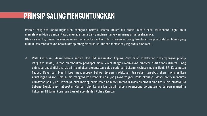 PRINSIP SALING MENGUNTUNGKAN Prinsip integritas moral digunakan sebagai tuntutan internal dalam diri pelaku bisnis