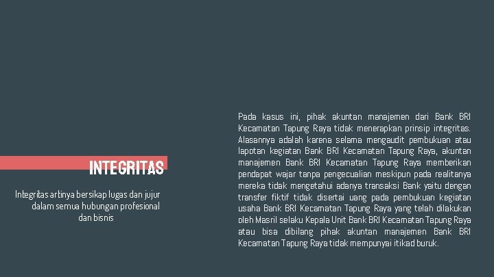 INTEGRITAS Integritas artinya bersikap lugas dan jujur dalam semua hubungan profesional dan bisnis Pada