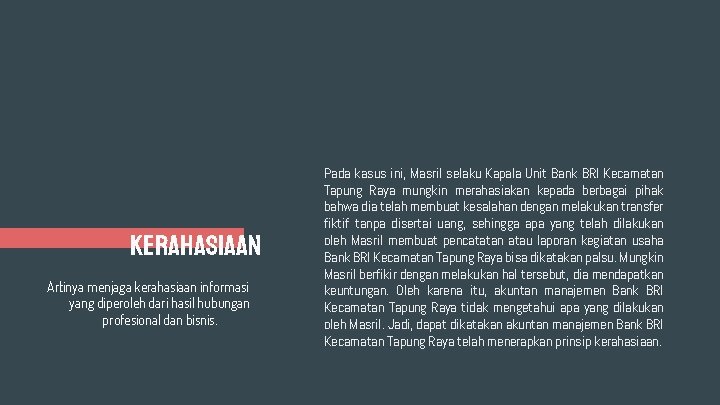 KERAHASIAAN Artinya menjaga kerahasiaan informasi yang diperoleh dari hasil hubungan profesional dan bisnis. Pada
