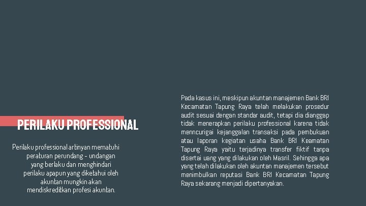 PERILAKU PROFESSIONAL Perilaku professional artinyan mematuhi peraturan perundang - undangan yang berlaku dan menghindari