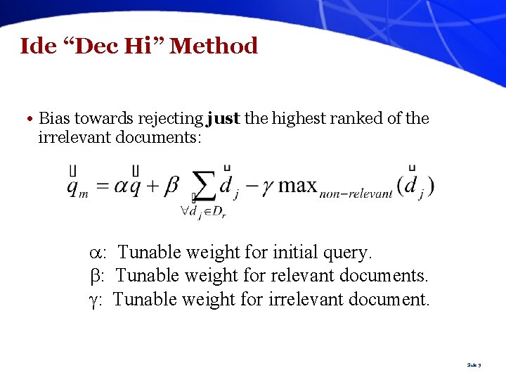 Ide “Dec Hi” Method • Bias towards rejecting just the highest ranked of the