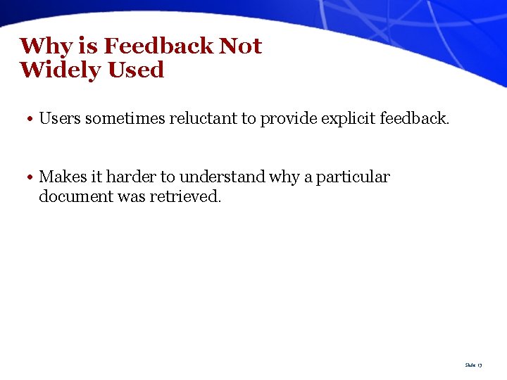 Why is Feedback Not Widely Used • Users sometimes reluctant to provide explicit feedback.