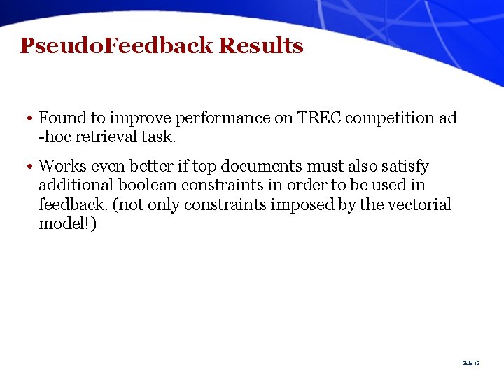 Pseudo. Feedback Results • Found to improve performance on TREC competition ad -hoc retrieval