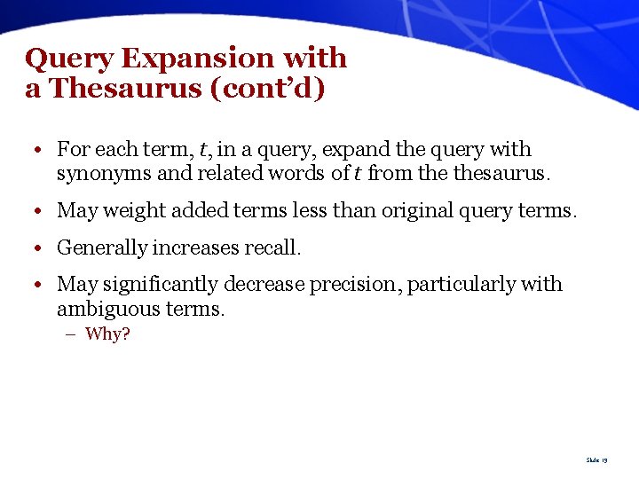 Query Expansion with a Thesaurus (cont’d) • For each term, t, in a query,