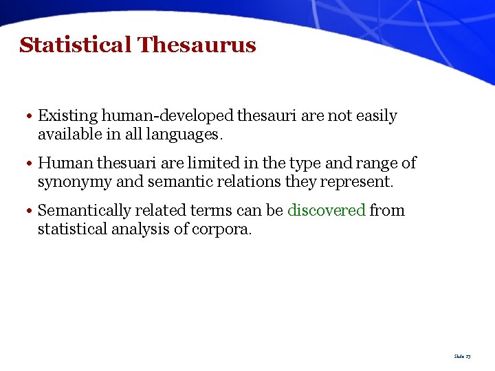Statistical Thesaurus • Existing human-developed thesauri are not easily available in all languages. •