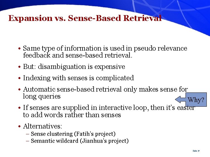 Expansion vs. Sense-Based Retrieval • Same type of information is used in pseudo relevance