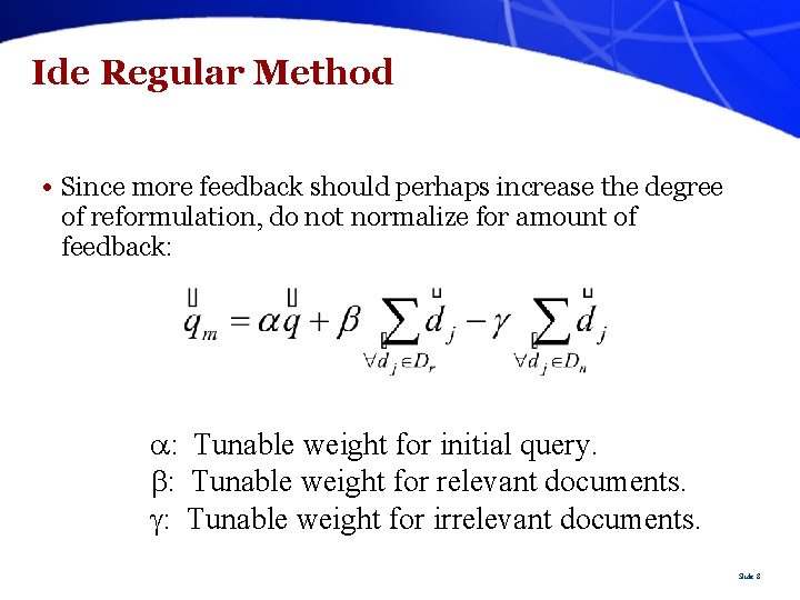 Ide Regular Method • Since more feedback should perhaps increase the degree of reformulation,