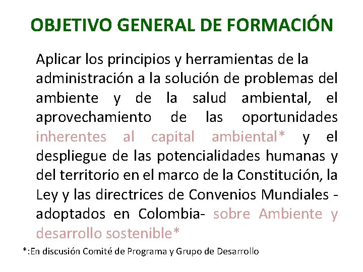 OBJETIVO GENERAL DE FORMACIÓN Aplicar los principios y herramientas de la administración a la