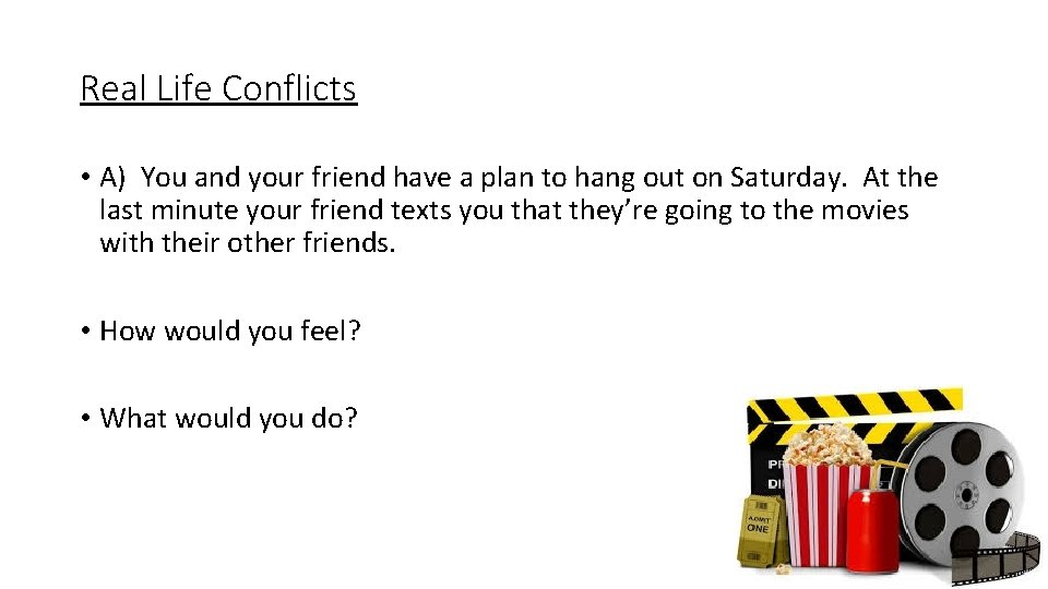 Real Life Conflicts • A) You and your friend have a plan to hang