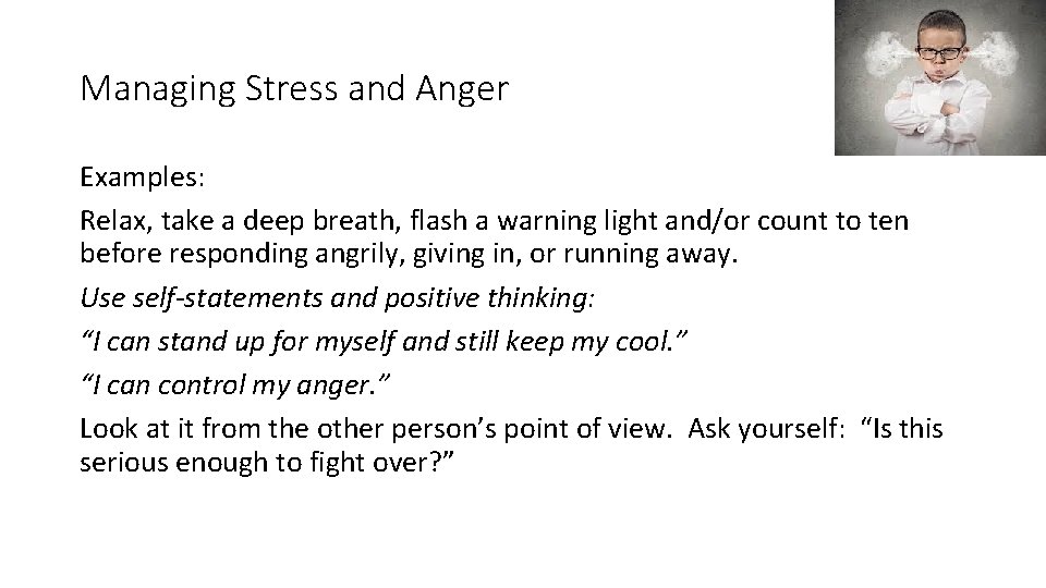 Managing Stress and Anger Examples: Relax, take a deep breath, flash a warning light