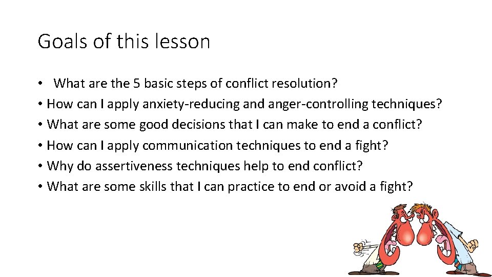 Goals of this lesson • What are the 5 basic steps of conflict resolution?