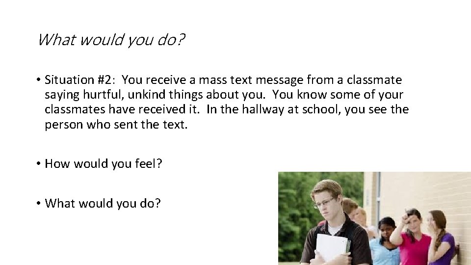 What would you do? • Situation #2: You receive a mass text message from