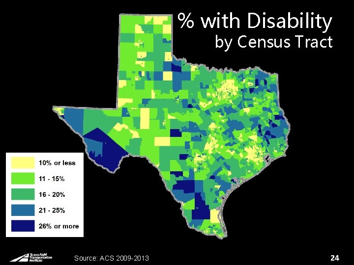 % with Disability by Census Tract Source: ACS 2009 -2013 24 