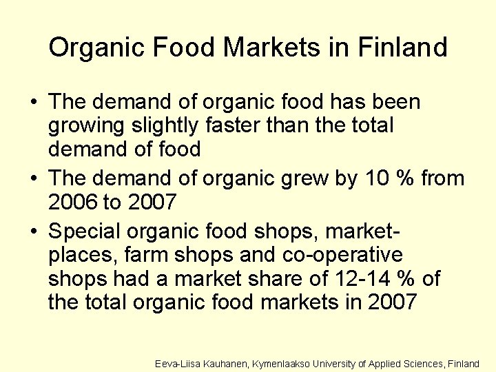 Organic Food Markets in Finland • The demand of organic food has been growing