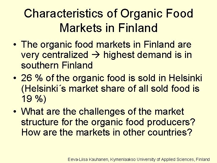 Characteristics of Organic Food Markets in Finland • The organic food markets in Finland
