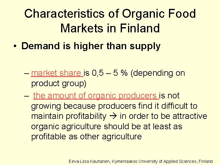 Characteristics of Organic Food Markets in Finland • Demand is higher than supply –