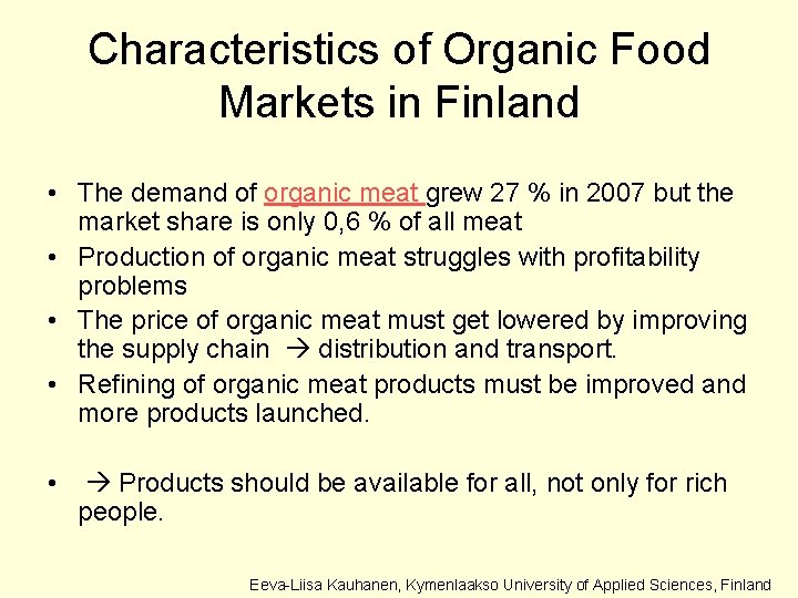 Characteristics of Organic Food Markets in Finland • The demand of organic meat grew