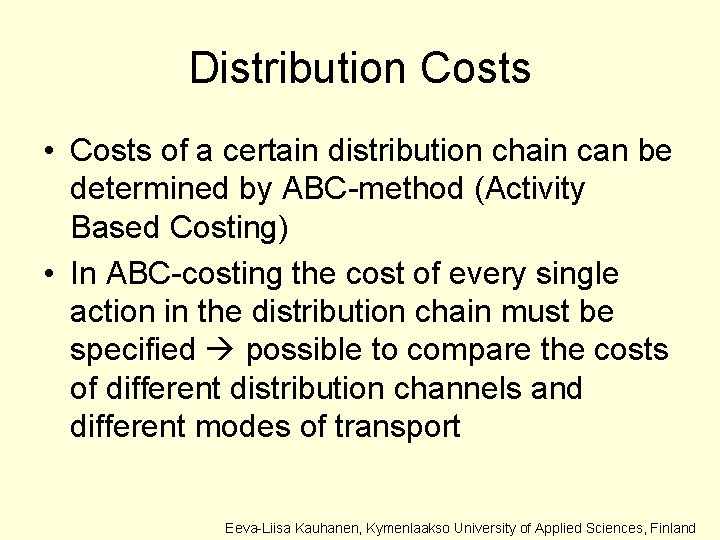 Distribution Costs • Costs of a certain distribution chain can be determined by ABC-method