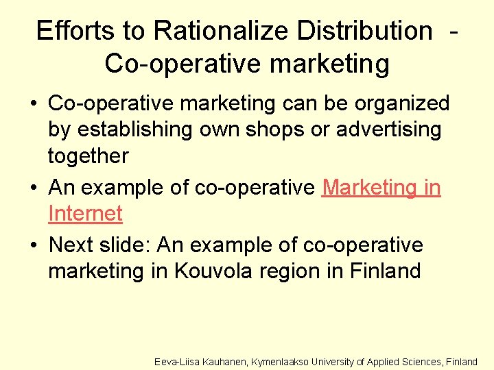 Efforts to Rationalize Distribution Co-operative marketing • Co-operative marketing can be organized by establishing