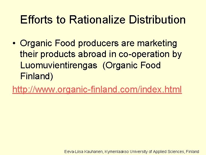 Efforts to Rationalize Distribution • Organic Food producers are marketing their products abroad in