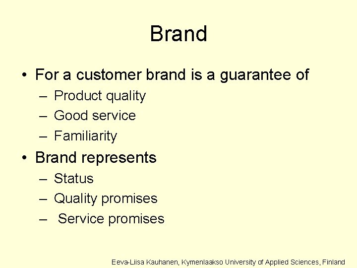 Brand • For a customer brand is a guarantee of – Product quality –