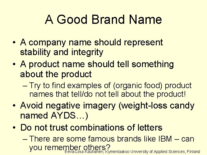 A Good Brand Name • A company name should represent stability and integrity •