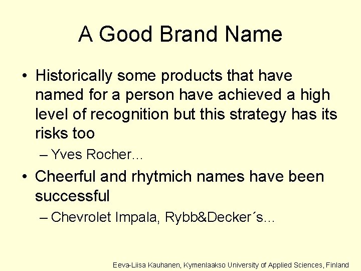 A Good Brand Name • Historically some products that have named for a person