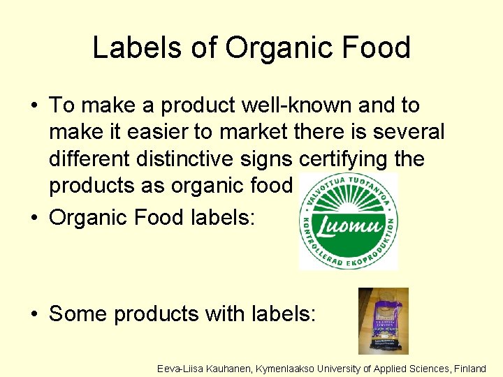 Labels of Organic Food • To make a product well-known and to make it