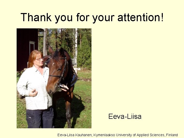 Thank you for your attention! Eeva-Liisa Kauhanen, Kymenlaakso University of Applied Sciences, Finland 