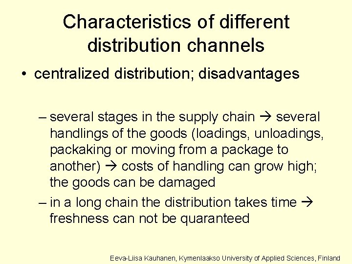 Characteristics of different distribution channels • centralized distribution; disadvantages – several stages in the