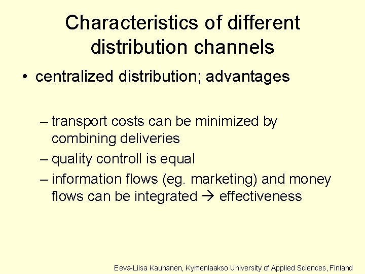 Characteristics of different distribution channels • centralized distribution; advantages – transport costs can be