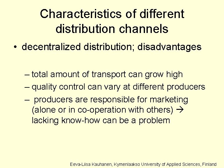 Characteristics of different distribution channels • decentralized distribution; disadvantages – total amount of transport