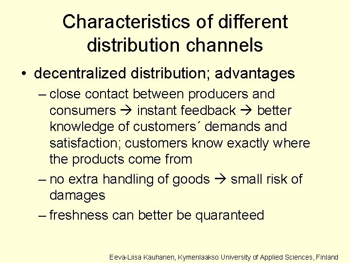 Characteristics of different distribution channels • decentralized distribution; advantages – close contact between producers