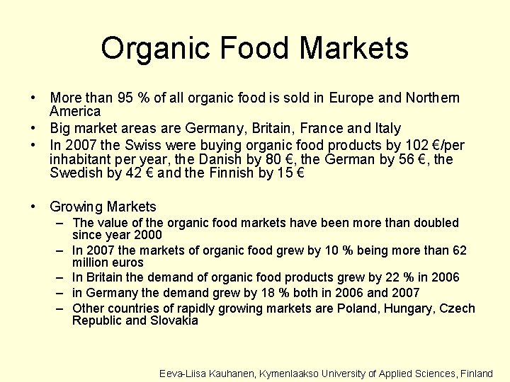 Organic Food Markets • More than 95 % of all organic food is sold